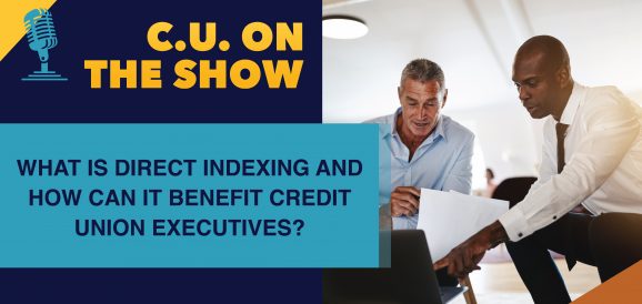 What Is Direct Indexing and How Can It Benefit Credit Union Executives?