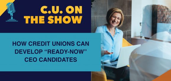 How Credit Unions Can Develop “Ready-Now” CEO Candidates